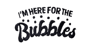 I'm Here for the Bubbles (black)